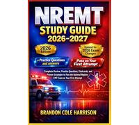 NREMT Study Guide 2026-2027: Complete Review, Practice Questions, Flashcards, and Proven Strategies to Pass the National Registry EMT Exam on Your First Attempt