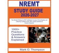 NREMT Study Guide 2026-2027: The Ultimate Pathway to EMT Certification Success, Clinical Mastery, and Lifesaving Confidence with 1000+ questions & answer explained.