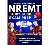 NREMT Study Guide Exam Prep: 2-in-1 Theory & Practice Bundle: Master the Theory, Build Practical Skills, Follow a Proven 2-Week Study Plan, and Pass with Confidence-Without the Stress