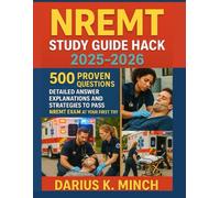 NREMT STUDY GUIDE HACK 2025-2026: 500 proven Test Questions, Detailed Answer Explanations and Strategies to Pass NRENT Exam at Your First Try