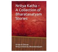 Nritya Katha - A Collection of Bharatanatyam Stories: Explore, Learn, and Prepare for Your Dance Exams