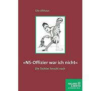 NS-Offizier war ich nicht: Die Tochter forscht nach