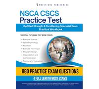 NSCA CSCS Practice Test: Practical Exam Review with 880 Practice Questions, 4 Full-Length Practice Tests, Clear Answer Explanations, and Study Tips for the CSCS Certification