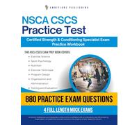 NSCA CSCS Practice Test: Practical Exam Review with 880 Practice Questions, 4 Full-Length Practice Tests, Clear Answer Explanations, and Study Tips for the CSCS Certification