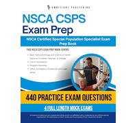 NSCA CSPS Exam Prep: Pass Your NSCA Certified Special Population Specialist Exam on Your First Try with 4 Full-Length Mock Exams, 440 Realistic Practice Questions, and Detailed Explanations