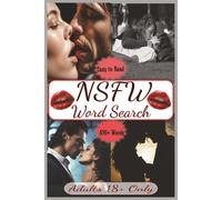 NSFW Word Search Puzzle Book For Dirty, Naughty Minds | Easy To Read | 650+ Words: Flirty, Raunchy, and Hilarious Puzzles for Grown-Ups Only | 6x9" | ... | Perfect for Dates, Gag Gifts and Parties