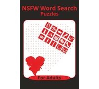 NSFW Word Search Puzzles for Adults: 50+ NSFW Word Searches & Cryptograms: An Explicit Adult Puzzle Book, Funny Gag Gift for Bachelor, Bachelorette & Naughty Mature Fun. | 6 X 9 | Over 130 pages