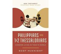 Philippians and 1 and 2 Thessalonians: Kingdom Living in Today’s World (New Testament Everyday Bible Study Series)