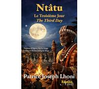 Ntâtu Le Troisième Jour / Ntâtu The Third Day: Tradition & Sagesse chez les Kôngo / Tradition & Wisdom Among the Kôngo