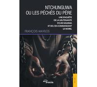 Ntchunguwa ou les péchés du père: Une enquête du capitaine Sylvie Nguema et de l'ex-commandant Le Morel