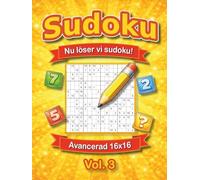 Nu löser vi sudoku! Vol. 3: Avancerad 16x16 - För dig som vill ha en större utmaning