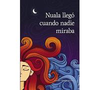 Nuala llegó cuando nadie miraba