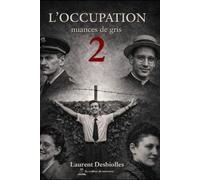 NUANCES DE GRIS 2 - L'OCCUPATION: UN JEUNE PRETRE, UN MILICIEN, DES CONFESSIONS SUR MILA RACINE - MARIANNE COHN-TOM MOREL