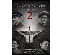 NUANCES DE GRIS 2 - L'OCCUPATION: UN JEUNE PRETRE, UN MILICIEN, DES CONFESSIONS SUR MILA RACINE - MARIANNE COHN-TOM MOREL