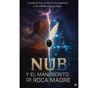 NUB Y EL MANUSCRITO DE LA ROCA MADRE: Un Manifiesto Geológico el Apocalipsis para la era del Algoritmo.