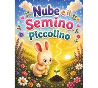 Nube e il Semino Piccolino: Una dolce storia sull’amore, la pazienza e la magia di crescere