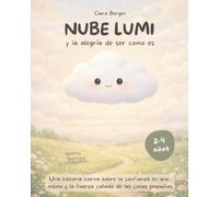 Nube Lumi - La alegría de ser como es: Una historia tierna sobre la confianza en uno mismo y la fuerza callada de las cosas pequeñas