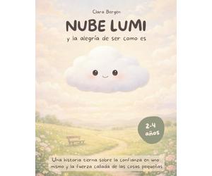 Nube Lumi - La alegría de ser como es: Una historia tierna sobre la confianza en uno mismo y la fuerza callada de las cosas pequeñas
