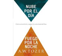 Nube Por El Día, Fuego Por La Noche: Cómo Encontrar Y Seguir La Voluntad de Dios (Spanish Language Edition, Reissue, Cloud by Day, Fire by Night Spani