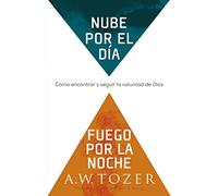 Nube Por El Día, Fuego Por La Noche: Cómo Encontrar Y Seguir La Voluntad de Dios (Spanish Language Edition, Reissue, Cloud by Day, Fire by Night Spani