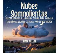 Nubes Somnolientas: Dulces Rituales A La Hora De Dormir Para Ayudar A Los Niños A Dejarse Llevar Al País De Los Sueños: 9 (Serie Mindful Me)