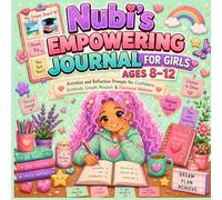 Nubi’s Empowering Journal for Girls Ages 8-12: Activities and Reflection Prompts for Confidence, Gratitude, Growth Mindset & Emotional Wellness