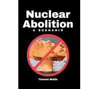 Nuclear Abolition A Scenario