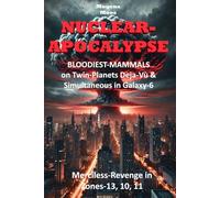 Nuclear-Apocalypse: BLOODIEST-MAMMALS on Twin-Planets Deja-Vù & Simultaneous in Galaxy-6