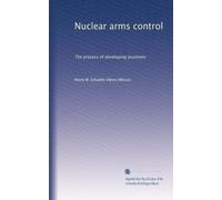 Nuclear arms control: The process of developing positions: Volume 2