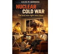 Nuclear Cold War: The end was right next door (What If...)