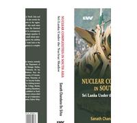 Nuclear Complexites in South Asia: Sri Lanka under the Nuclear Shadow