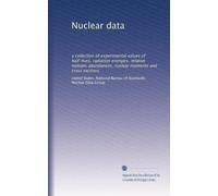 Nuclear data: a collection of experimental values of half-lives, radiation energies, relative isotopic abundances, nuclear moments and cross sections: Volume 2