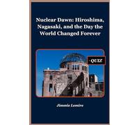 Nuclear Dawn: Hiroshima, Nagasaki, and the Day the World Changed Forever (HISTORY SET A)