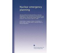 Nuclear emergency planning: Hearing before the Subcommittee on Nuclear Regulation of the Committee on Environment and Public Works, United States ... Congress, first session, April 15, 1983