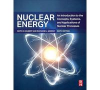Nuclear Energy: An Introduction to the Concepts, Systems, and Applications of Nuclear Processes