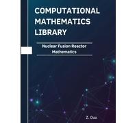Nuclear Fusion Reactor Mathematics: Theorems, Proofs, and Python Implementations (Computational Mathematics Library)
