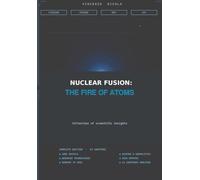 Nuclear Fusion: The Fire of Atoms