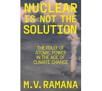 La energía nuclear no es la solución – La locura del poder atómico en la era del cambio climático