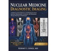 Nuclear Medicine Diagnostic Imaging 2026: A Radiotracer-Based Reference to Radiopharmaceutical Selection, Multimodality Correlation, and Theranostic Therapy Planning for Radiologists
