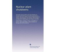 Nuclear plant shutdowns: Oversight hearing before the Subcommittee on Energy and the Environment of the Committee on Interior and Insular Affairs, ... held in Washington, D.C., March 19, 1979