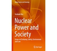 Nuclear Power and Society: Issues on Economy, Safety, Environment and Law (Nuclear Science and Technology)