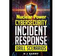 Nuclear Power Cybersecurity Incident Response Drill Scenarios