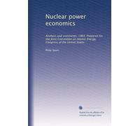 Nuclear power economics: Analysis and comments, 1964. Prepared for the Joint Committee on Atomic Energy, Congress of the United States