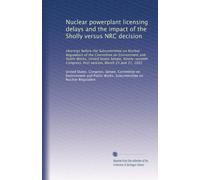 Nuclear powerplant licensing delays and the impact of the Sholly versus NRC decision: Hearings before the Subcommittee on Nuclear Regulation of the ... first session, March 25 and 31, 1981