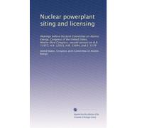 Nuclear powerplant siting and licensing: Hearings before the Joint Committee on Atomic Energy, Congress of the United States, Ninety-third Congress, ... H.R. 12823, H.R. 13484, and S. 3179: Volume 2