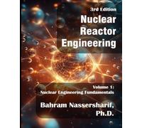 Nuclear Reactor Engineering (3rd Edition): Volume I - Nuclear Engineering Fundamentals
