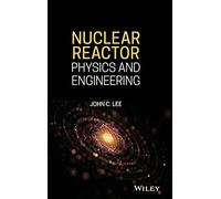 Nuclear Reactor: Physics and Engineering