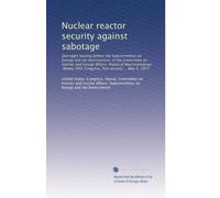 Nuclear reactor security against sabotage: Oversight hearing before the Subcommittee on Energy and the Environment, of the Committee on Interior and ... Congress, first session ... May 5, 1977