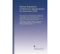 Nuclear Regulatory Commission appropriations for fiscal year 1978: Hearings before the Subcommittee on Energy and the Environment of the Committee on ... 3455 ... February 17 and 18 and March 8, 1977