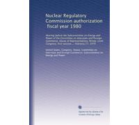 Nuclear Regulatory Commission authorization, fiscal year 1980: Hearing before the Subcommittee on Energy and Power of the Committee on Interstate and ... Congress, first session ... February 27, 1979